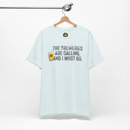 The Breweries Are Calling, and I Must Go. Beer Lovers T-Shirt — Craft Beer
