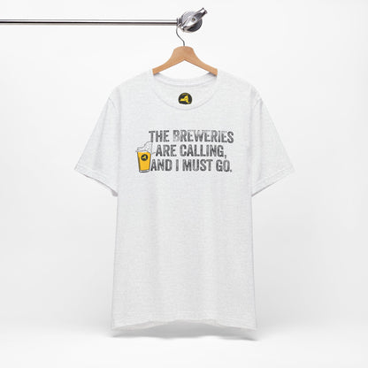 The Breweries Are Calling, and I Must Go. Beer Lovers T-Shirt — Craft Beer