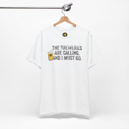 The Breweries Are Calling, and I Must Go. Beer Lovers T-Shirt — Craft Beer
