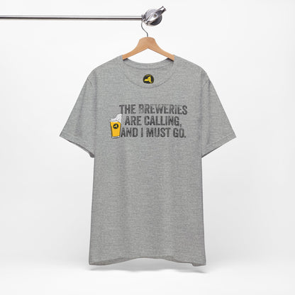 The Breweries Are Calling, and I Must Go. Beer Lovers T-Shirt — Craft Beer
