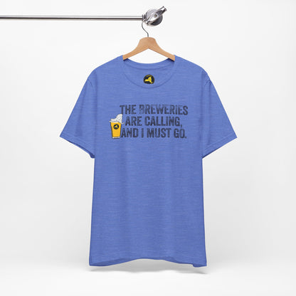 The Breweries Are Calling, and I Must Go. Beer Lovers T-Shirt — Craft Beer