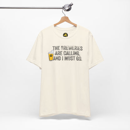 The Breweries Are Calling, and I Must Go. Beer Lovers T-Shirt — Craft Beer