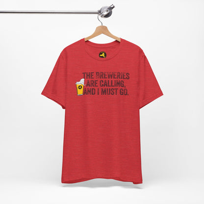 The Breweries Are Calling, and I Must Go. Beer Lovers T-Shirt — Craft Beer
