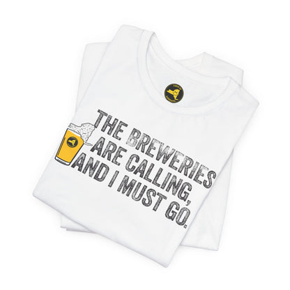 The Breweries Are Calling, and I Must Go. Beer Lovers T-Shirt — Craft Beer