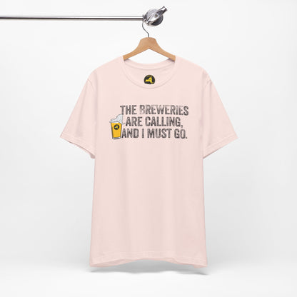 The Breweries Are Calling, and I Must Go. Beer Lovers T-Shirt — Craft Beer