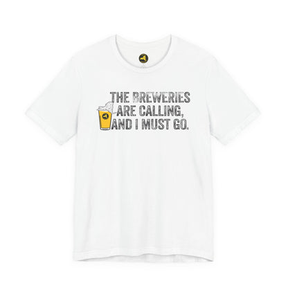 The Breweries Are Calling, and I Must Go. Beer Lovers T-Shirt — Craft Beer