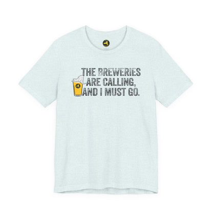 The Breweries Are Calling, and I Must Go. Beer Lovers T-Shirt — Craft Beer
