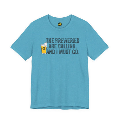 The Breweries Are Calling, and I Must Go. Beer Lovers T-Shirt — Craft Beer